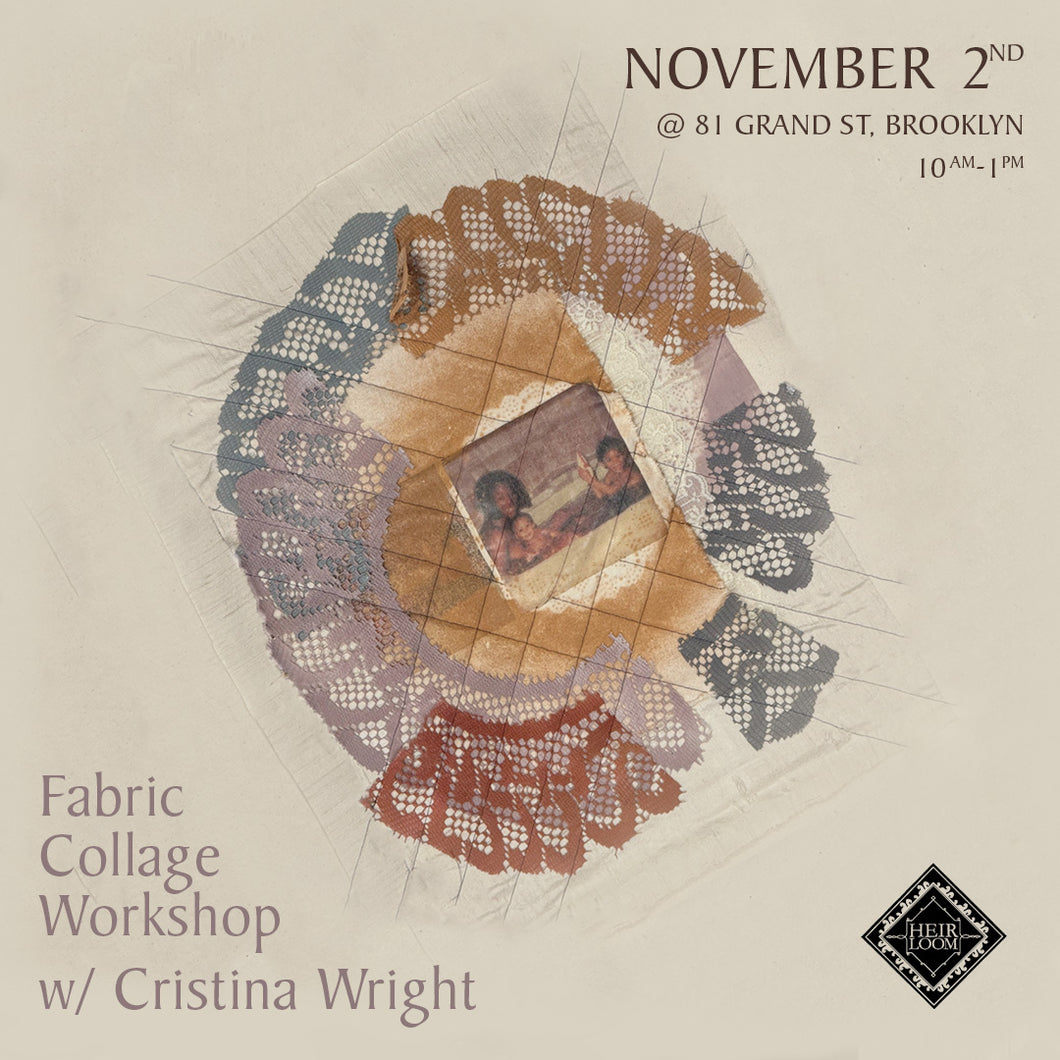 Fabric Collage Workshop w/ Cristina Wright (Saturday, Nov.2nd 10am - 1pm)