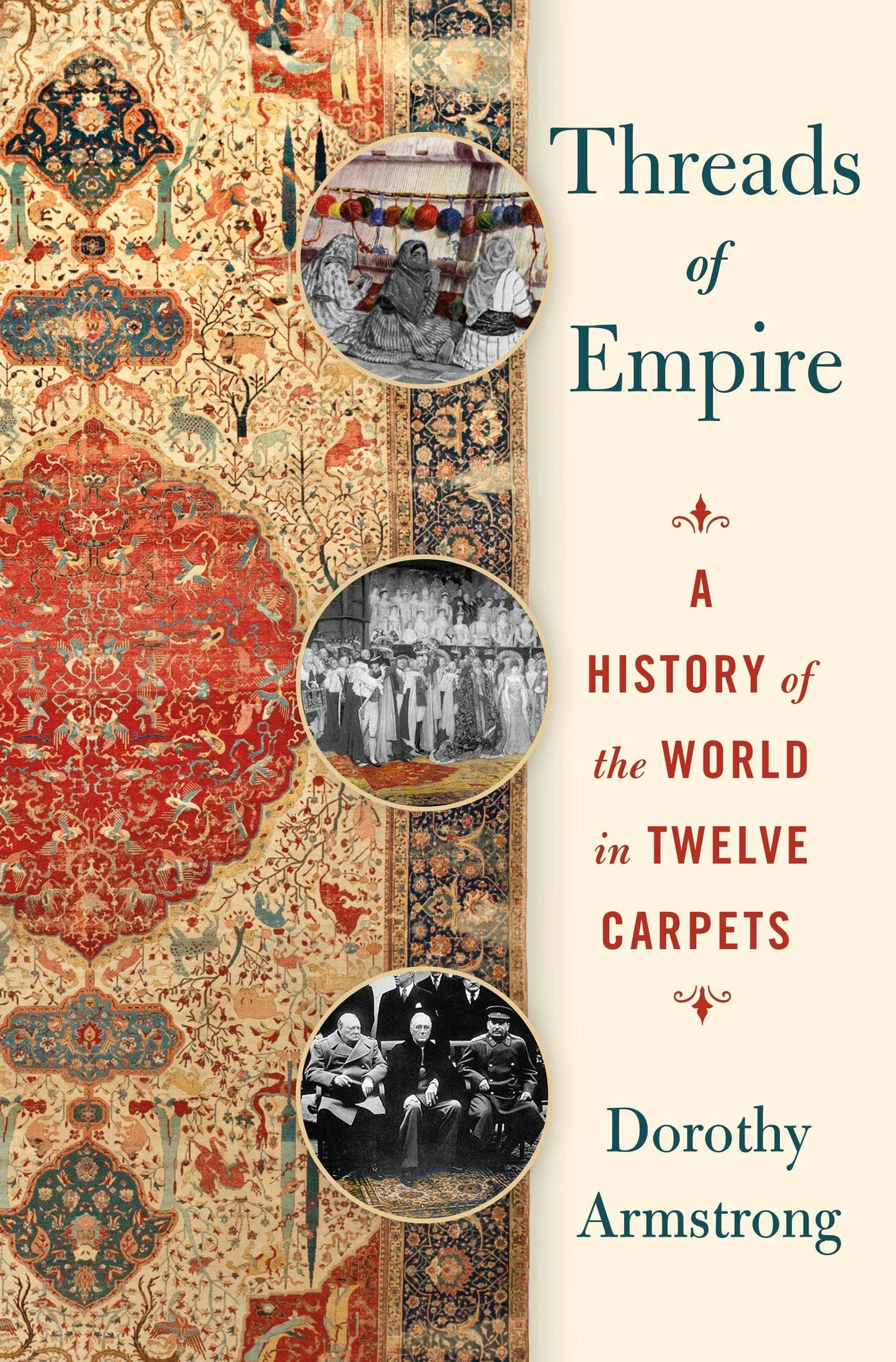 Threads of Empire ~ The History of the World in Twelve Carpets - Dorothy Armstrong